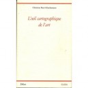L'oeil Cartographique De L Art - Christine Buci-glucksmann