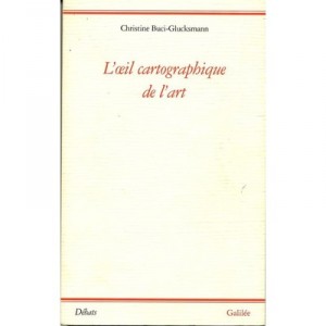 L'oeil Cartographique De L Art - Christine Buci-glucksmann