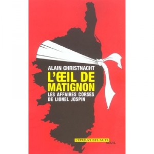 L'oeil De Matignon , Les Affaires Corses De Lionel Jospin - Alain Christnacht