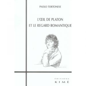 L'oeil De Platon Et Le Regard Romantique - Paolo Tortonese
