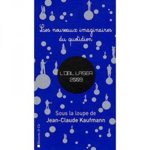 L'oeil Laser , Les Nouveaux Imaginaires Du Quotidien (edition 2009) - Jean-claude Kaufmann