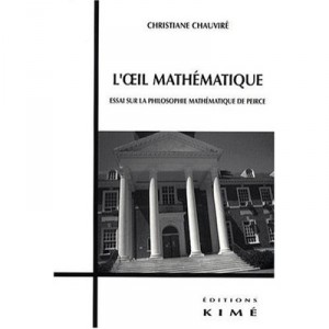 L'oeil Mathematique , Essai Sur La Philosophie Mathematique De Peirce - Christiane Chauvire