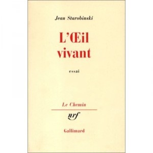 L'oeil Vivant - Jean Starobinski