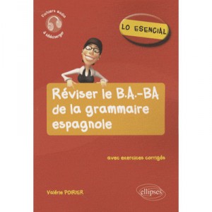 Lo Esencial , Reviser Le B.a.-ba De La Grammaire Espagnole - Valerie Poirier