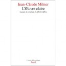 L'oeuvre Claire , Lacan, La Science, La Philosophie - Jean-claude Milner