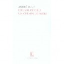 L'oeuvre De Dieu, Un Chemin De Priere - Andre Louf