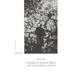 L'oeuvre De Gerard Mace Une Oltracuidansa Poetica - Karine Gros