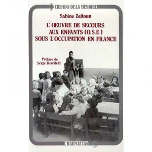 L'oeuvre De Secours Aux Enfants Sous L'occupation En France - Sabine Zeitoun