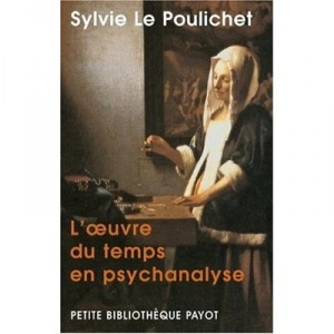 L'oeuvre Du Temps En Psychanalyse - Sylvie Le Poulichet