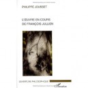 L'oeuvre En Cours De Francois Jullien - Philippe Jousset