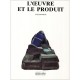 L'oeuvre Et Le Produit - Yves Deforge