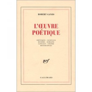 L'oeuvre Poetique - Robert Ganzo