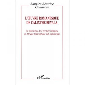 L'oeuvre Romanesque De Calixthe Beyala - Rangira Beatrice Gallimore
