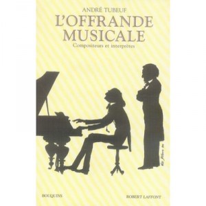 L'offrande Musicale , Compositeurs Et Interpretes - Andre Tubeuf