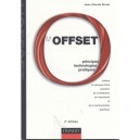 L'offset , Principes, Technologies, Pratiques(2e Edition) - Jean-claude Sirost