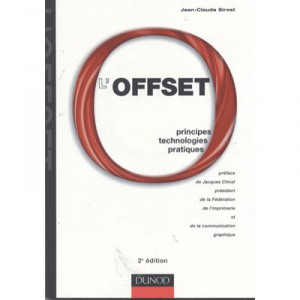 L'offset , Principes, Technologies, Pratiques(2e Edition) - Jean-claude Sirost