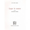 Loger La Source , Derniers Poemes - Guy Levis Mano