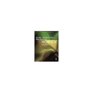Adobe Systems Incorporated Adobe Creative Suite 5 Web Premium How-Tos