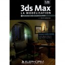 ELEPHORM Apprendre 3ds Max. La Modélisation (Réédition 2009)