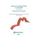 Manuel Du Speculateur A La Bourse , Une Anthologie - Pierre-joseph Proudhon