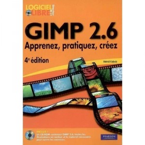 Pearson Software Consulting GIMP 2.6 , APPRENEZ, PARATIQUEZ, CREEZ (4E EDITION)