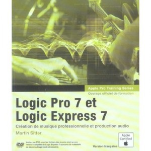 Logic Pro 7 Et Logic Express 7 - Martin Sitter