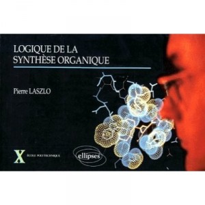 Logique De La Synthese Organique - Pierre Laszlo