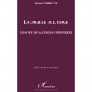 La Logique De L'usage , Essai Sur Les Machines A Communiquer - Jacques Perriault