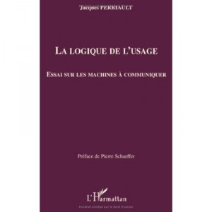 La Logique De L'usage , Essai Sur Les Machines A Communiquer - Jacques Perriault