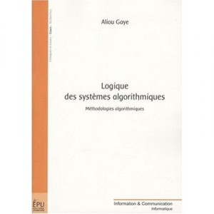 Logic Systems Algorithms, Algorithmic Methodologies - Aliou Gaye