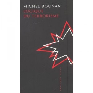 Logique Du Terrorisme - Michel Bounan