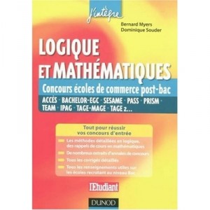 Logique Et Mathematiques Aux Concours Des Ecoles De Commerce Post-bac - Bernard Myers , Dominique Souder