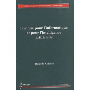 Logique Pour L'informatique Et Pour L'intelligence Artificielle - Ricardo Caferra