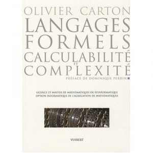 Langages Formels , Calculabilite Et Complexite , Cours Et Exercices De Mathematiques Pour L'informatique - Olivier Carton