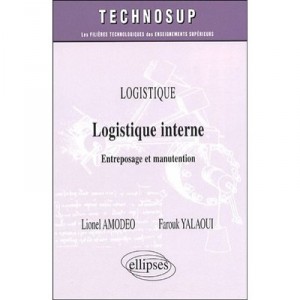 Logistique Interne , Entreposage Et Manutention - Lionel Amodeo , Farouk Yalaoui