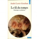 Le Fil Du Temps. Ethnologie Et Prehistoire - Andre Leroi-gourhan