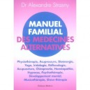 Manuel Familial Des Medecines Alternatives - Alexandre Strasny