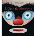 L'ogre De Moscovie - Victor Hugo , Sacha Poliakova