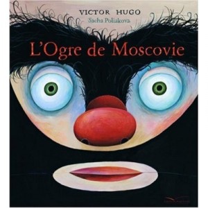 L'ogre De Moscovie - Victor Hugo , Sacha Poliakova