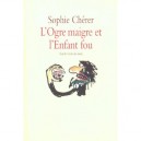 L'ogre Maigre Et L'enfant Fou - Sophie Cherer