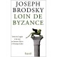 Loin De Byzance - Joseph Brodsky