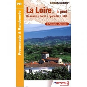 La Loire A Pied , Roannais, Forez, Lyonnais, Pilat , 42 - Pr - D042 - Collectif