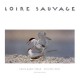 Loire Sauvage - Philippe Huet , Louis-marie Preau