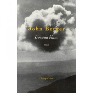 L'oiseau Blanc - John Berger