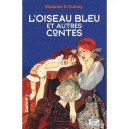 L'oiseau Bleu , Et Autres Contes - Madame D'aulnoy