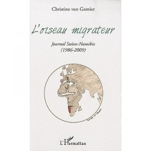 L'oiseau Migrateur , Journal Suisse-namibie , 1986-2009 - Christine Von Garnier