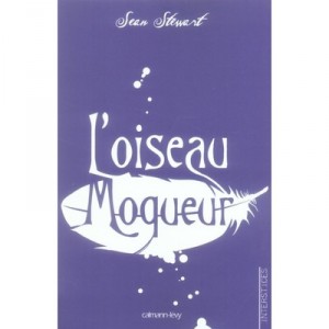 L'oiseau Moqueur - Sean Stewart