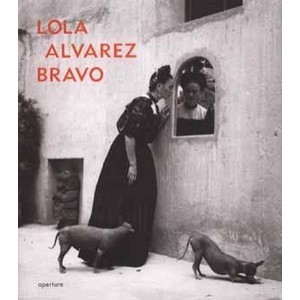 Lola Alvarez Bravo /anglais - Alvarez Bravo Lola