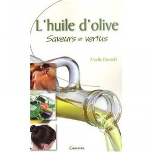 L'huile D'olive , Saveurs Et Vertus - Armelle Darondel