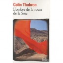 L'ombre De La Route De La Soie - Colin Thubron